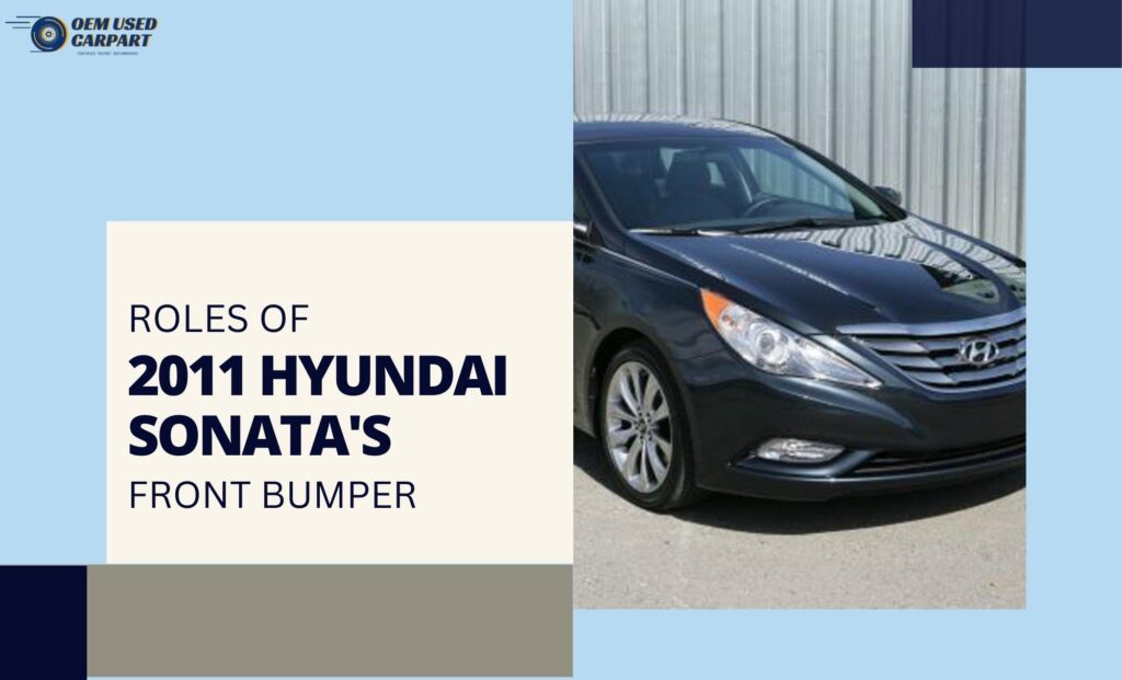 Roles of 2011 Hyundai Sonata's Front Bumper