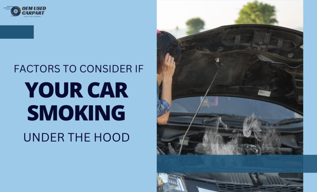  Why is my car smoking under the hood